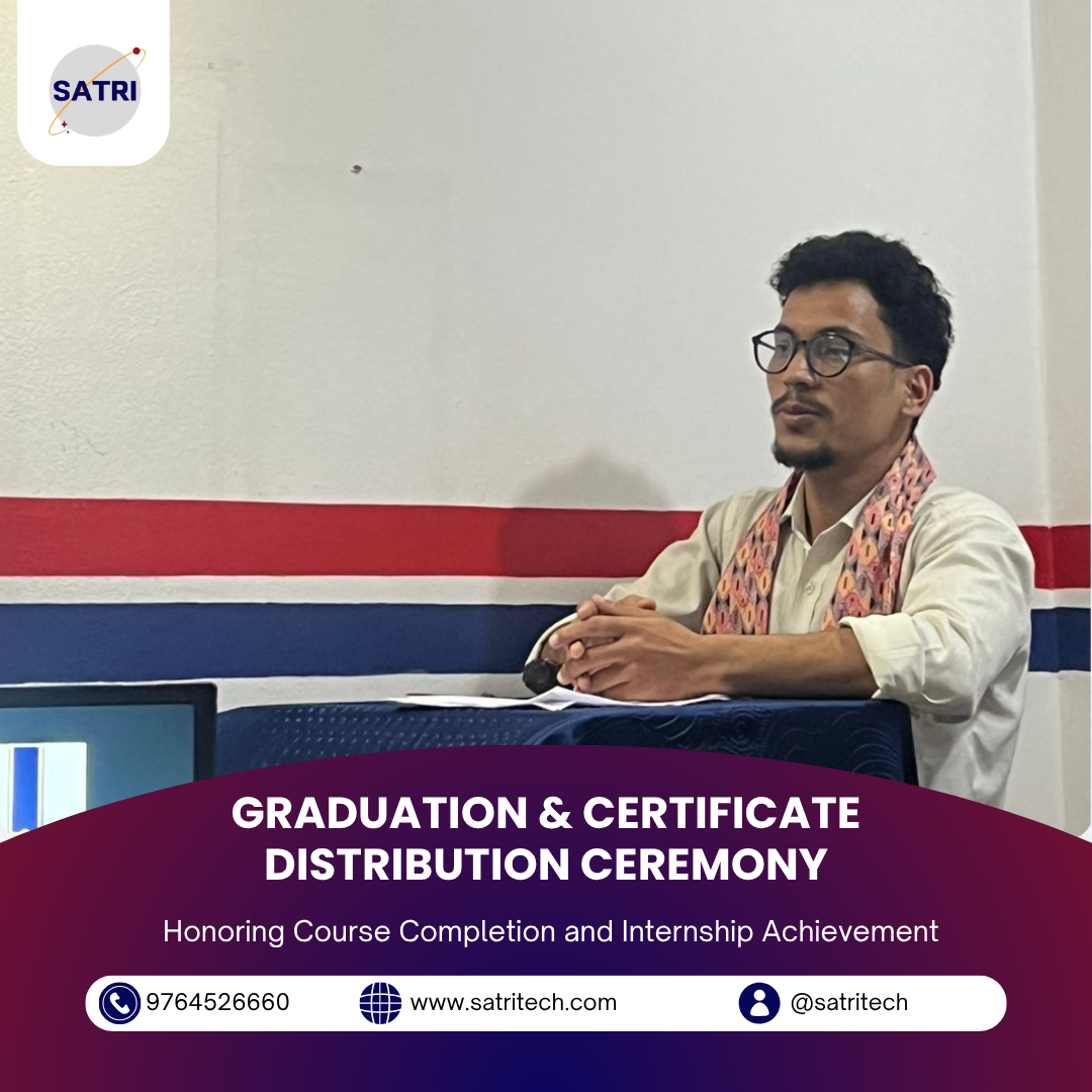 GRADUATION & CERTIFICATE DISTRIBUTION CEREMONY-Internship & Course Completion at SATRI